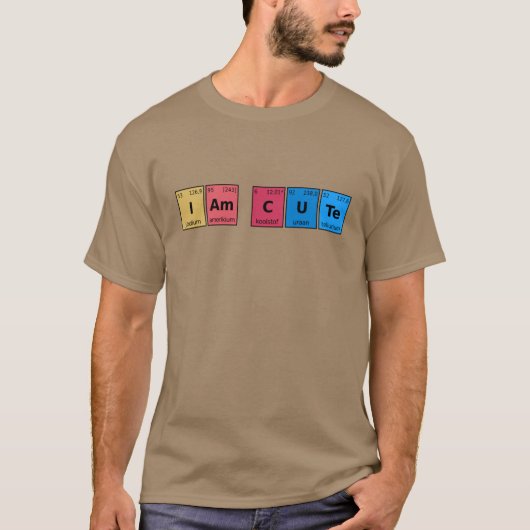 I am Cute Periodic Table T-shirt (Voorkant)