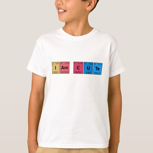 I am Cute Periodic Table T-shirt (Voorkant)