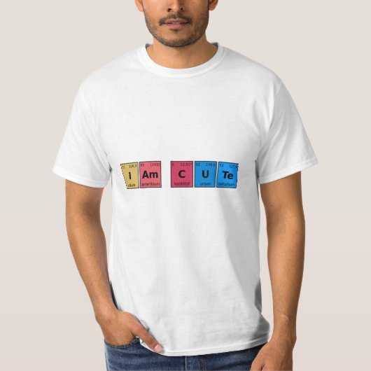I am Cute Periodic Table T-shirt (Voorkant)