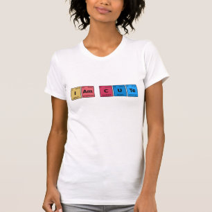 I am Cute Periodic Table T-shirt