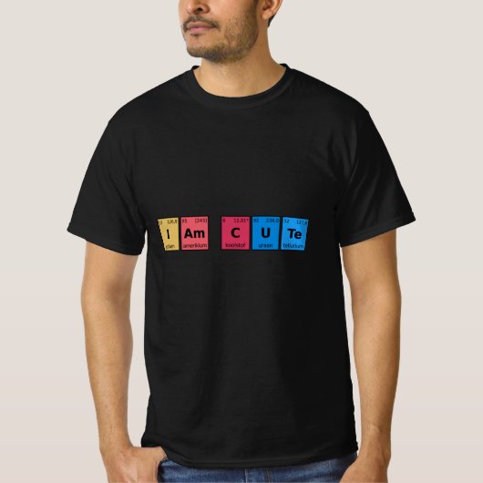 I am Cute Periodic Table T-shirt (Voorkant)