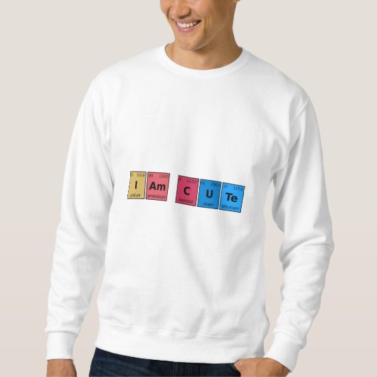 I am Cute Periodic Table Trui (Voorkant)
