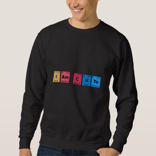 I am Cute Periodic Table Trui (Voorkant)