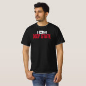 "I AM DEEP STATE" B/W "DEEP STATE OPERATIVE" T-SHIRT (Voorkant volledig)