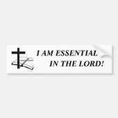 I am essential in The Lord! Bumpersticker (Voorkant)