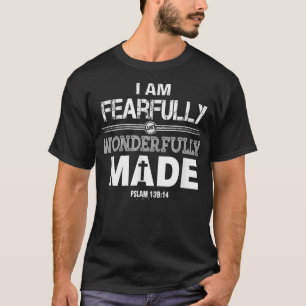 I am Fearfully and Wonderfully Made Christian Gift T-shirt