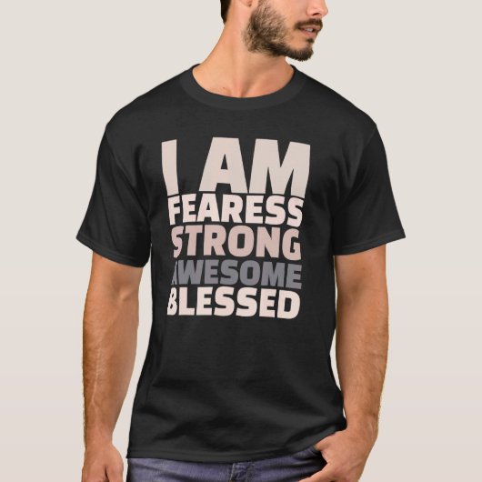 I Am Fearless Strong Awesome Blessed Motivational T-shirt (Voorkant)