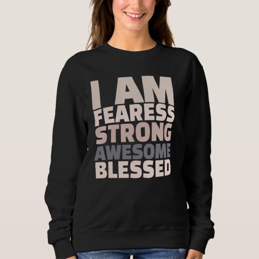 I Am Fearless Strong Awesome Blessed Motivational Trui (Voorkant)