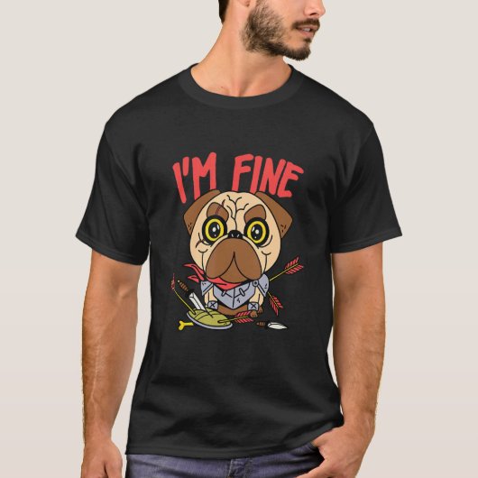 I Am Fine   Archery Pug Medieval Knight Dog T-shirt (Voorkant)
