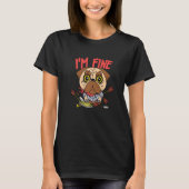 I Am Fine  Archery Pug Medieval Knight Dog T-shirt (Voorkant)