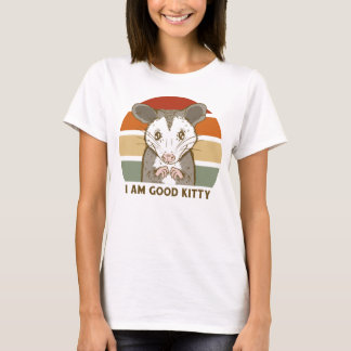 I am good Kitty T-shirt