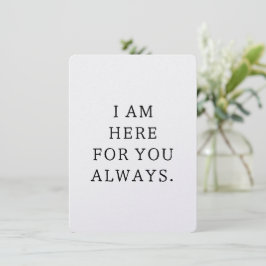 I Am Here For You Always Card Bedankkaart