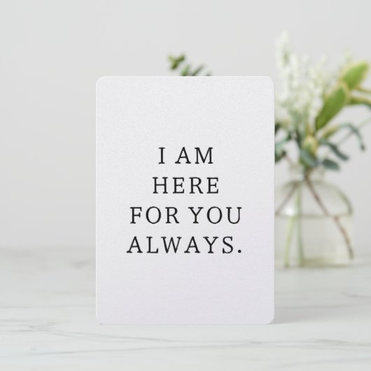 I Am Here For You Always Card Bedankkaart (Staand voorkant)