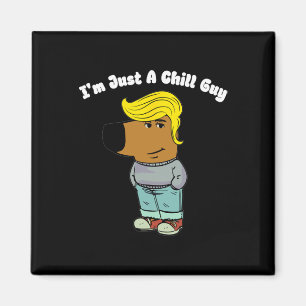 I Am Just A Chill Guy beroemd gemaakt door Funny C Magneet