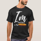 I Am Just Here For The Pie Thanksgiving  - Thanksg T-shirt (Voorkant)
