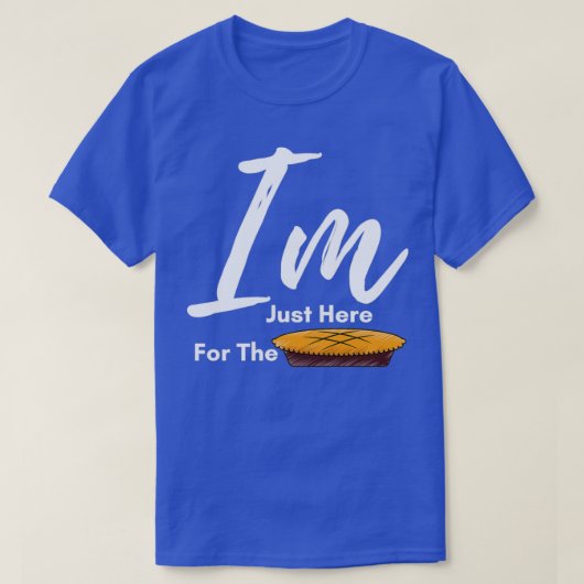 I am Just Here for The Pie thanksgiving Thanksgivi T-shirt (Design voorkant)