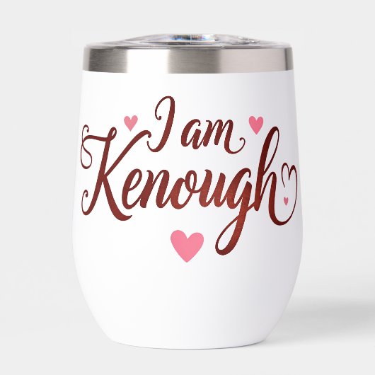 I Am Kenough - Zelfliefde Valentijnse cadeau (Voorkant)