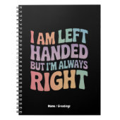 I Am Left Handed But I'm Always Right Funny  Notitieboek (Voorkant)