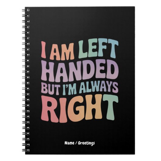 I Am Left Handed But I'm Always Right Funny  Notitieboek (Voorkant)