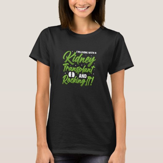 I am living with a kidney transplant and rocking i t-shirt (Voorkant)