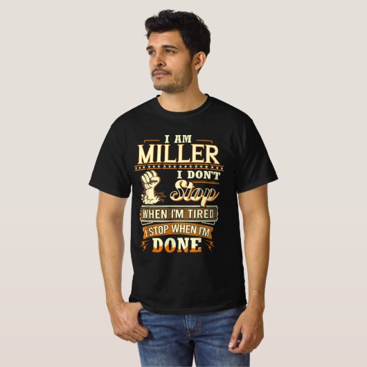 I Am Miller. I Don't Stop When I'm Tired T-shirt (Voorkant volledig)
