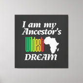 I am My Ancestor's Wildest Dream | Canvas Print (Voorkant)