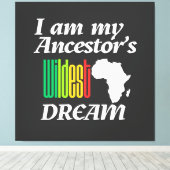 I am My Ancestor's Wildest Dream | Canvas Print (Insitu (Houten vloer))