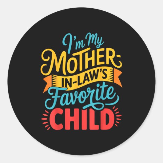 I Am My Mother In Laws Favorite Child Funny Parent Ronde Sticker (Voorkant)