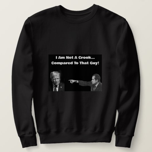 I Am Not A Crook Sweatshirt  (Design voorkant)