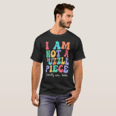 I Am Not A Puzzle Piece Actually Autistic Autism A T-shirt (Voorkant volledig)