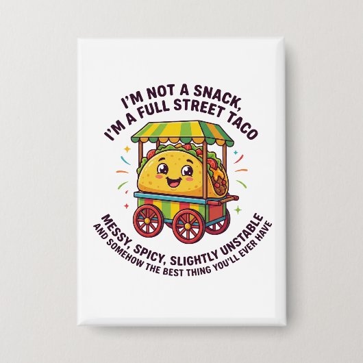 I Am Not A Snack I'm A Full Street Taco Messy Button (Voorkant)
