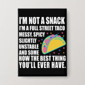 I Am Not A Snack I'm A Full Street Taco Messy Button (Voorkant)