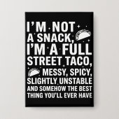 I Am Not A Snack I'm A Full Street Taco Messy Button (Voorkant)