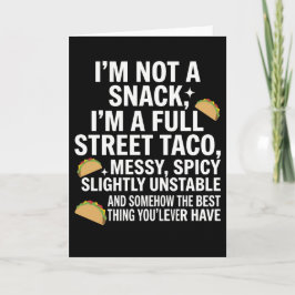 I Am Not A Snack I'm A Full Street Taco Messy Kaart
