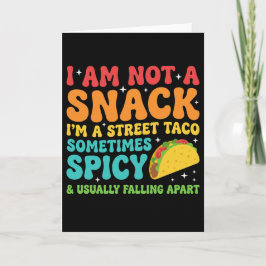 I Am Not A Snack I'm A Full Street Taco Messy Kaart