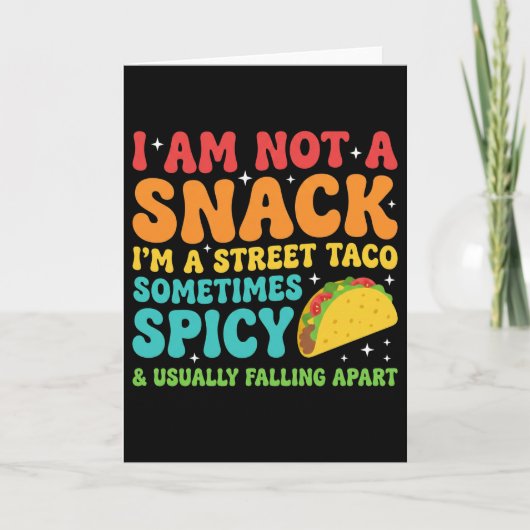 I Am Not A Snack I'm A Full Street Taco Messy Kaart (Voorkant)