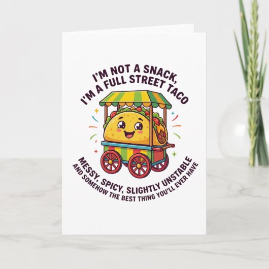 I Am Not A Snack I'm A Full Street Taco Messy Kaart (Voorkant)
