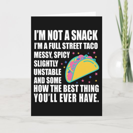 I Am Not A Snack I'm A Full Street Taco Messy Kaart (Voorkant)