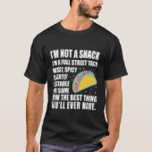 I Am Not A Snack I'm A Full Street Taco Messy T-shirt (Voorkant)