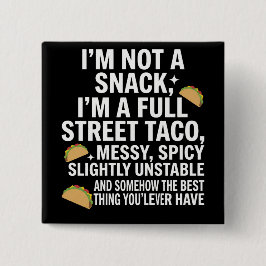 I Am Not A Snack I'm A Full Street Taco Messy Vierkante Button 5,1 Cm