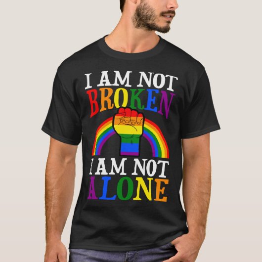 I Am Not Broken I Am Not Alone Gay Pride Rainbow P T-shirt (Voorkant)