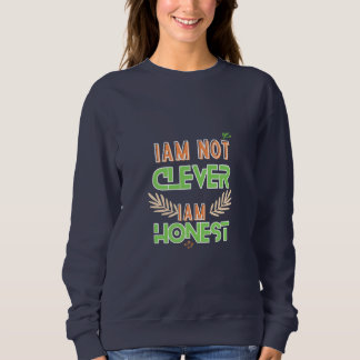 I am not clever I am honest Text design art  Trui