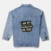 I Am Not Interested In You Text – Bold Attitude  Denim Jacket (Achterkant)