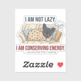 I Am Not Lazy Conserving Energy French Bulldog Sticker