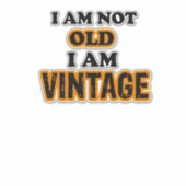 I am not old I am vintage Sticker (Voorkant)