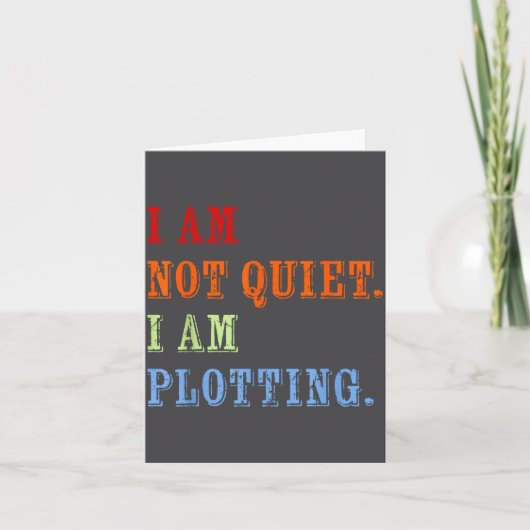 I Am Not Quiet I Am Plotting Funny Writing Quote Kaart (Voorkant)