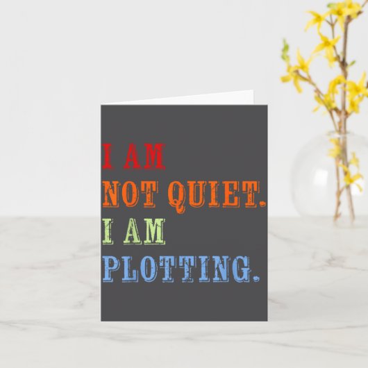 I Am Not Quiet I Am Plotting Funny Writing Quote  Kaart (Gele Bloem)