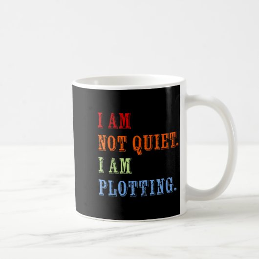 I Am Not Quiet I Am Plotting Funny Writing Quote Koffiemok (Rechts)