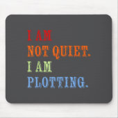 I Am Not Quiet I Am Plotting Funny Writing Quote Muismat (Voorkant)