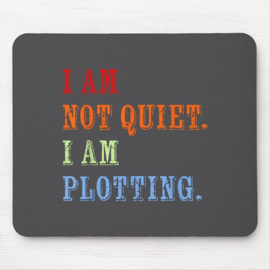 I Am Not Quiet I Am Plotting Funny Writing Quote  Muismat (Voorkant)
